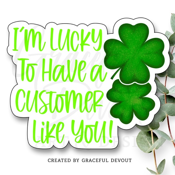 I’m Lucky To Have A Customer Like You! - 2" (inches) Sticker 48ct.) [GD47-48] - Picture 1 of 4